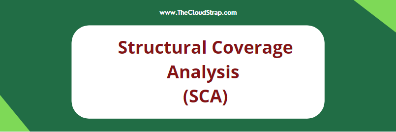 Structural Coverage Analysis (SCA)