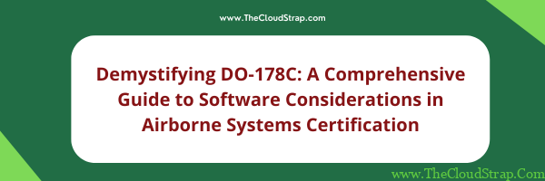 Demystifying DO 178C: A Comprehensive Guide to Software Considerations