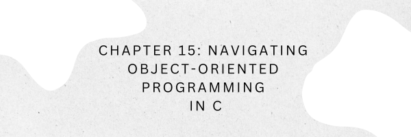 Navigating Object-Oriented Programming in C