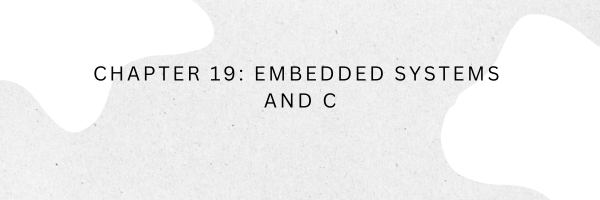 Chapter 19: Embedded Systems and C
